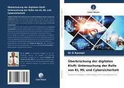 Überbrückung der digitalen Kluft: Untersuchung der Rolle von KI, ML und Cybersicherheit - Kannan, Dr D
