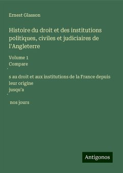 Histoire du droit et des institutions politiques, civiles et judiciaires de l'Angleterre - Glasson, Ernest