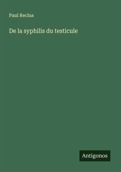 De la syphilis du testicule - Reclus, Paul