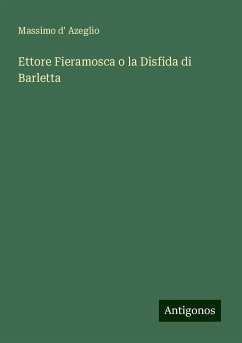 Ettore Fieramosca o la Disfida di Barletta - Azeglio, Massimo D'