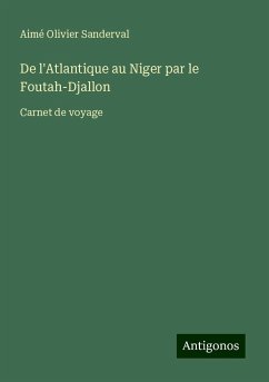 De l'Atlantique au Niger par le Foutah-Djallon - Sanderval, Aimé Olivier