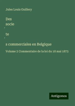 Des socie¿te¿s commerciales en Belgique - Guillery, Jules Louis