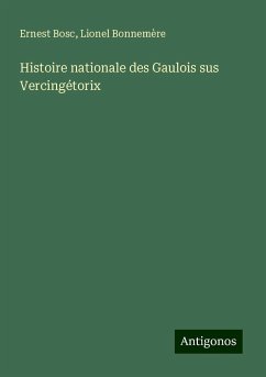Histoire nationale des Gaulois sus Vercingétorix - Bosc, Ernest; Bonnemère, Lionel