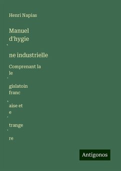 Manuel d'hygie¿ne industrielle - Napias, Henri