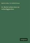 Dr. Martin Luthers lære om retfærdiggjørelsen