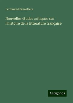 Nouvelles études critiques sur l'histoire de la littérature française - Brunetière, Ferdinand