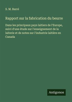 Rapport sur la fabrication du beurre - Barré, S. M.