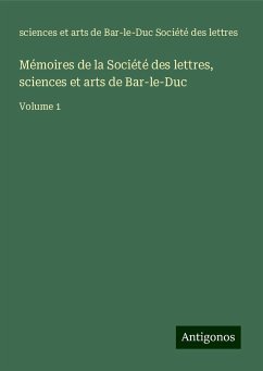 Mémoires de la Société des lettres, sciences et arts de Bar-le-Duc - Société des lettres, sciences et arts de Bar-le-Duc