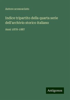 Indice tripartito della quarta serie dell'archivio storico italiano - Autore sconosciuto