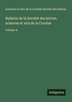 Bulletin de la Société des lettres, sciences et arts de la Corrèze - Société des lettres, sciences et arts de la Corrèze