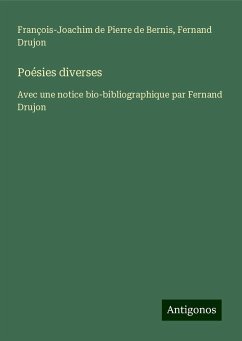 Poésies diverses - Bernis, François-Joachim De Pierre De; Drujon, Fernand