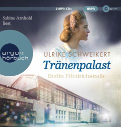Berlin Friedrichstraße: Tränenpalast / Friedrichstraßensaga Bd.2 (2 MP3-CDs) (Restauflage) - Schweikert, Ulrike