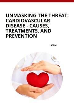 Unmasking the Threat: Cardiovascular Disease - Causes, Treatments, and Prevention - Vani