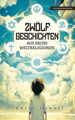 12 Geschichten aus sechs Weltreligionen - Ganeri, Anita