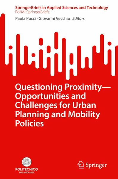 Questioning Proximity - Opportunities and Challenges for Urban Planning and Mobility Policies Questioning Proximity - Opportunities and Challenges for Urban Planning and Mobility Policies