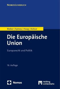 Die Europäische Union - Bieber, Roland;Epiney, Astrid;Haag, Marcel