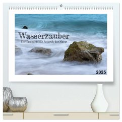 Wasserzauber (hochwertiger Premium Wandkalender 2025 DIN A2 quer), Kunstdruck in Hochglanz - Calvendo;Pelz, Daniel