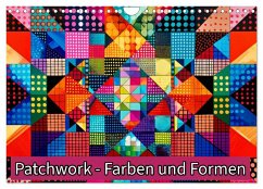 Patchwork - Farben und Formen (Wandkalender 2025 DIN A4 quer), CALVENDO Monatskalender