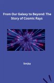 From Our Galaxy to Beyond: The Story of Cosmic Rays