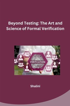 Beyond Testing: The Art and Science of Formal Verification - Shalini