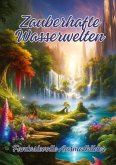 Zauberhafte Wasserwelten
