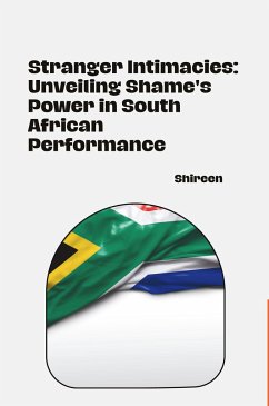 Stranger Intimacies: Unveiling Shame's Power in South African Performance - Shireen