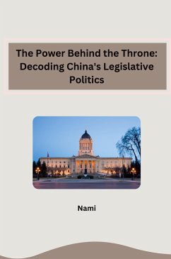 The Power Behind the Throne: Decoding China's Legislative Politics - Nami