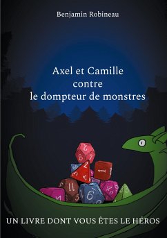 Axel et Camille contre le dompteur de monstres - Robineau, Benjamin