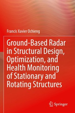 Ground-Based Radar in Structural Design, Optimization, and Health Monitoring of Stationary and Rotating Structures - Ochieng, Francis Xavier