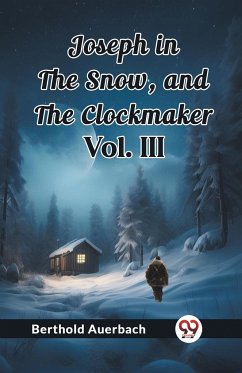 Joseph in the Snow, and The Clockmaker Vol. III - Auerbach, Berthold