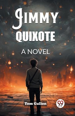 Jimmy Quixote A Novel - Gallon, Tom