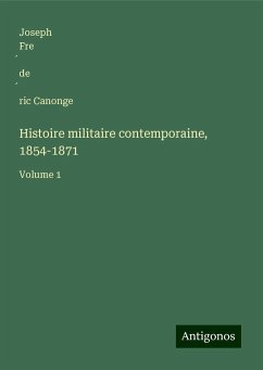 Histoire militaire contemporaine, 1854-1871 - Canonge, Joseph Fre¿de¿ric