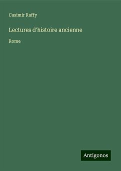 Lectures d'histoire ancienne - Raffy, Casimir