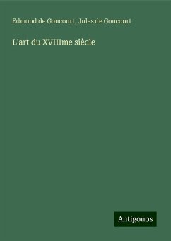 L'art du XVIIIme siècle - Goncourt, Edmond De; Goncourt, Jules De
