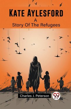 Kate Aylesford A Story Of The Refugees - Peterson, Charles J.