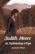 Judith Moore or, Fashioning a Pipe - Bild 1