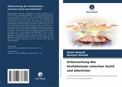 Untersuchung des Verhältnisses zwischen Sucht und elterlicher - Ahmadi, Haleh;Ahmadi, Haniyeh