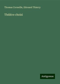 Théâtre choisi - Corneille, Thomas; Thierry, Edouard