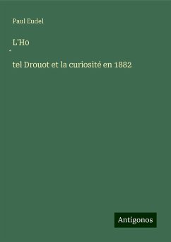 L'Ho¿tel Drouot et la curiosité en 1882 - Eudel, Paul