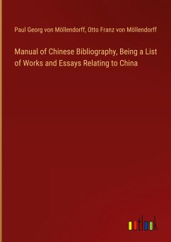 Manual of Chinese Bibliography, Being a List of Works and Essays Relating to China
