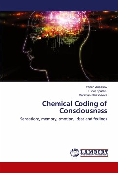 Chemical Coding of Consciousness - Aibassov, Yerkin;Spataru, Tudor;Naizabaeva, Marzhan