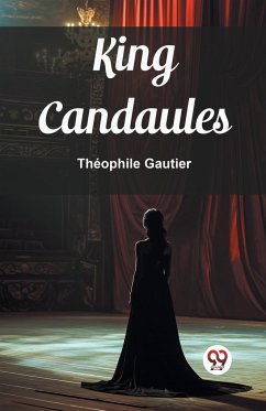 King Candaules - Gautier, Theophile