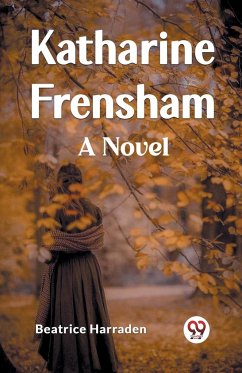 Katharine Frensham A Novel - Harraden, Beatrice