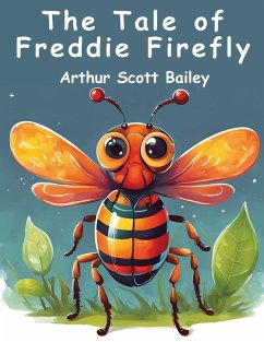 The Tale of Freddie Firefly - Arthur Scott Bailey