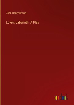 Love's Labyrinth. A Play