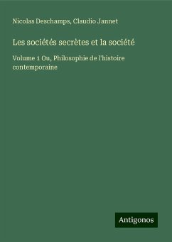 Les sociétés secrètes et la société - Deschamps, Nicolas; Jannet, Claudio