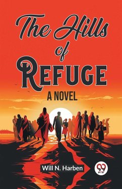 The Hills of Refuge A Novel - Harben, Will N.