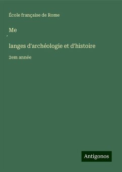Me¿langes d'archéologie et d'histoire - Rome, École Française De
