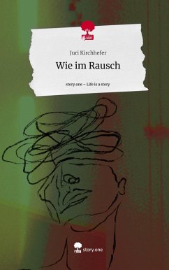 Wie im Rausch. Life is a Story - story.one - Kirchhefer, Juri