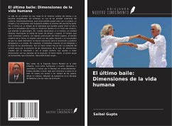 El último baile: Dimensiones de la vida humana - Gupta, Saibal